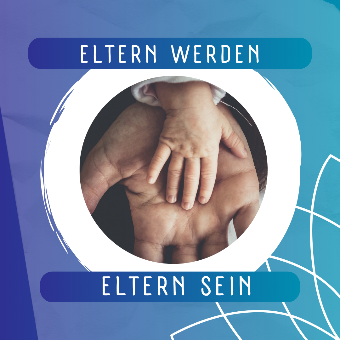 Eltern werden, Eltern sein