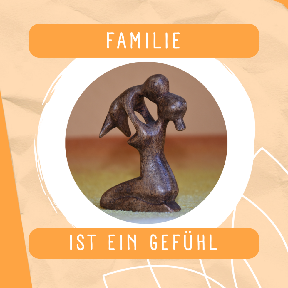 Familie ist ein Gefühl